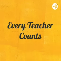Every Teacher Counts Podcast artwork