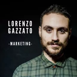 Lorenzo Gazzato - Marketing Podcast artwork