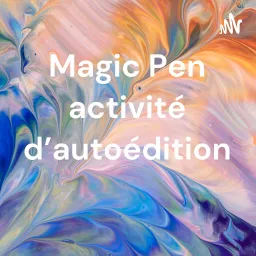 Magic Pen activité d'autoédition Podcast artwork