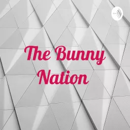 The Bunny Nation Podcast artwork