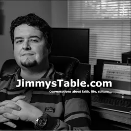 Jimmy’s Table Podcast