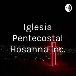 Iglesia Pentecostal Hosanna Inc. Podcast artwork