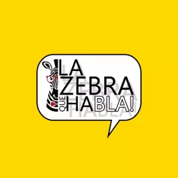 LA ZEBRA QUE HABLA! ® Podcast artwork