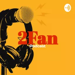 2Fan Podcast artwork