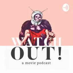 Watch Out! A Movie Podcast artwork