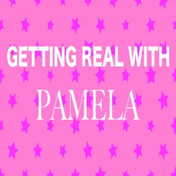 Getting Real With Pamela Podcast artwork