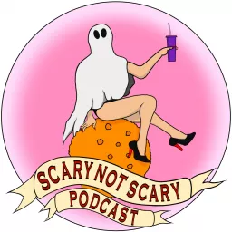 Scary Not Scary Podcast