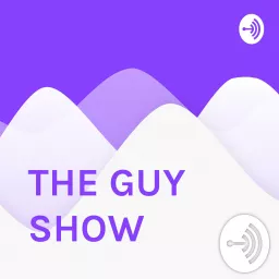 THE GUY SHOW Podcast artwork
