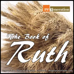 Ruth - Regeneration Church Podcast artwork