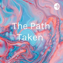 The Path Taken Podcast artwork