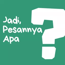 Jadi, Pesannya Apa? Podcast artwork