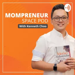 MOMPRENEUR SPACE POD WITH KENNETH CHOO