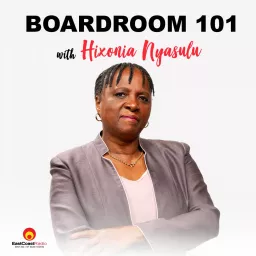 Boardroom 101 with Hixonia Nyasulu Podcast artwork