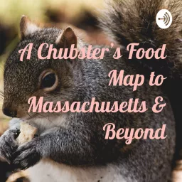 A Chubster’s Food Map to Massachusetts & Beyond Podcast artwork