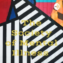 The Society of Mental Illness Podcast artwork