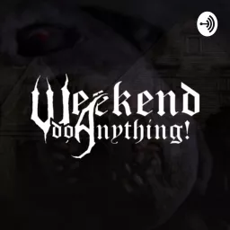Weekend Do Anything Podcast artwork