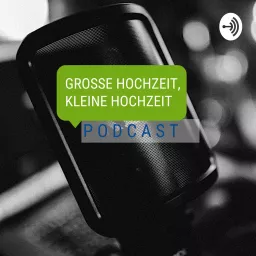 Grosse Hochzeit, kleine Hochzeit Podcast artwork