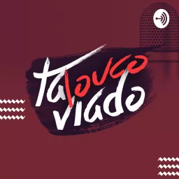 TÁ LOUCO VIADO Podcast artwork