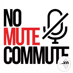 No Mute Commute Podcast artwork