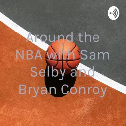 Around the NBA with Sam Selby and Bryan Conroy Podcast artwork