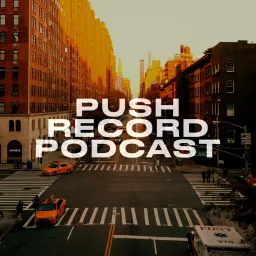 PUSH RECORD PODCAST artwork
