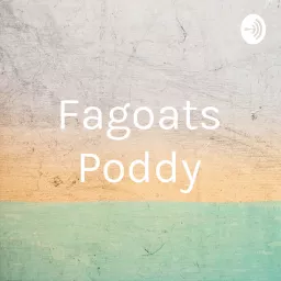 Fagoats Poddy Podcast artwork