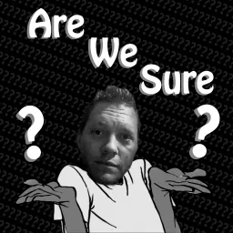 Are We Sure Podcast artwork