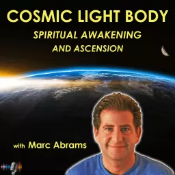 The Cosmic Light Body Podcast With Marc Abrams