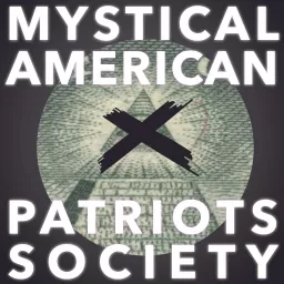 MYSTICAL AMERICAN PATRIOTS SOCIETY Podcast artwork