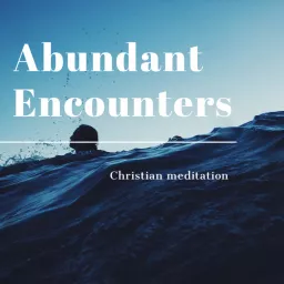 Abundant Encounters