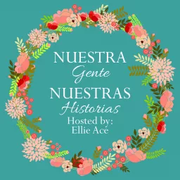 Nuestra Gente, Nuestras Historias Podcast artwork