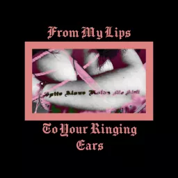 From My Lips To Your Ringing Ears Podcast artwork