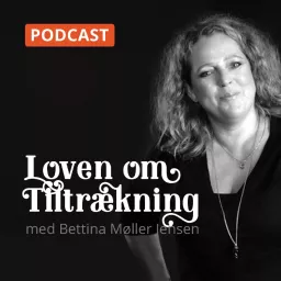 Loven om Tiltrækning med Bettina Møller Jensen Podcast artwork