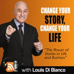 Change Your Story, Change Your Life Podcast artwork