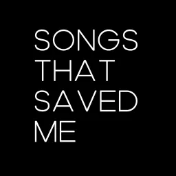 Songs That Saved Me Podcast artwork