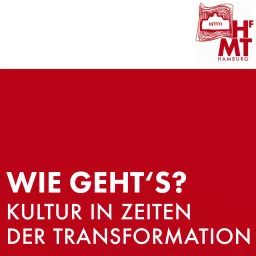 Wie geht's? - Kultur in Zeiten der Transformation Podcast artwork