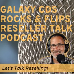 Galaxy CDS Rocks and Flips! A Reselling Podcast artwork