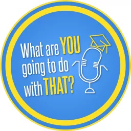 What are YOU going to do with THAT? Podcast artwork