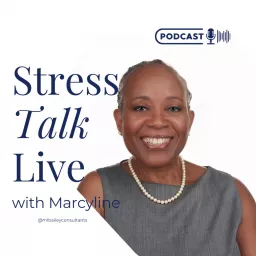 Stress Talk with Marcyline Bailey