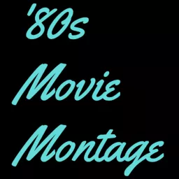 '80s Movie Montage Podcast artwork