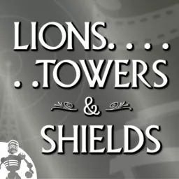 Lions, Towers & Shields Podcast artwork