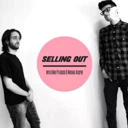 Selling Out: With Dino Petaccio & Michael Kasper Podcast artwork