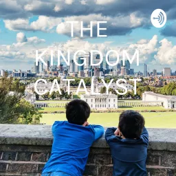 THE KINGDOM CATALYST Podcast artwork