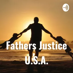Fathers Justice U.S.A. Podcast artwork