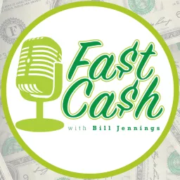Fast Cash with Bill Jennings Podcast artwork