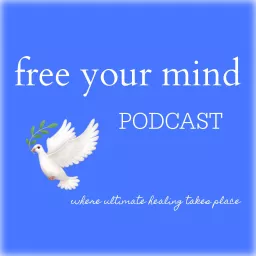 🕊️ free your mind: podcast artwork