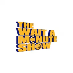 The Wait A Minute Show Podcast artwork