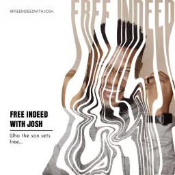 Free Indeed With Josh Podcast artwork