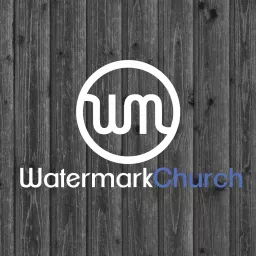 Watermark Church - Stillwater, MN Podcast artwork