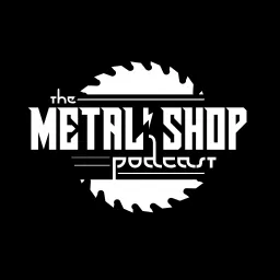 The Metal Shop Podcast artwork